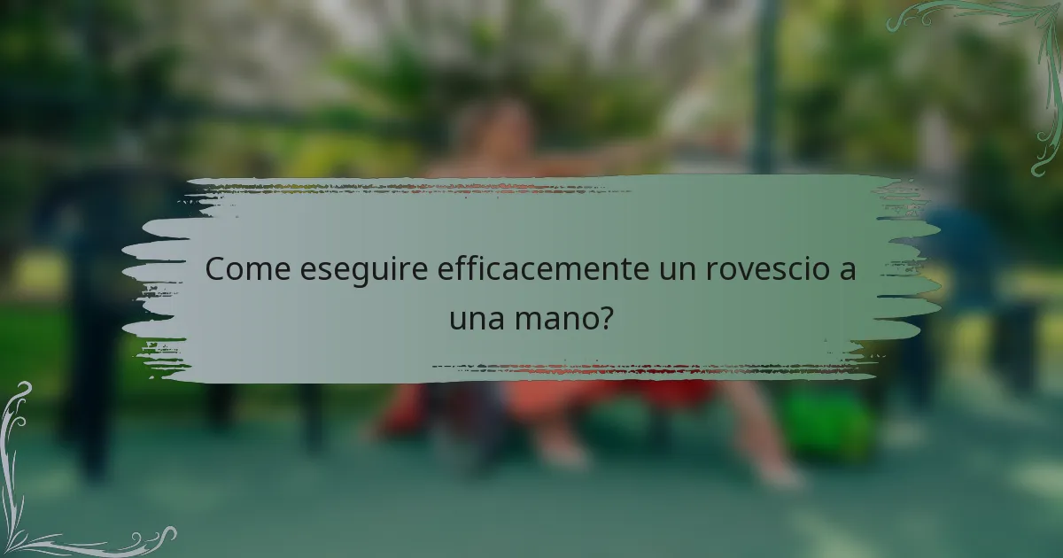Come eseguire efficacemente un rovescio a una mano?
