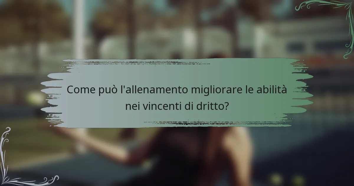 Come può l'allenamento migliorare le abilità nei vincenti di dritto?