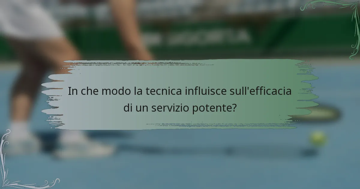In che modo la tecnica influisce sull'efficacia di un servizio potente?