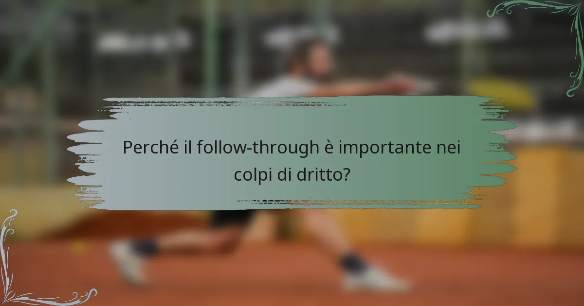 Perché il follow-through è importante nei colpi di dritto?