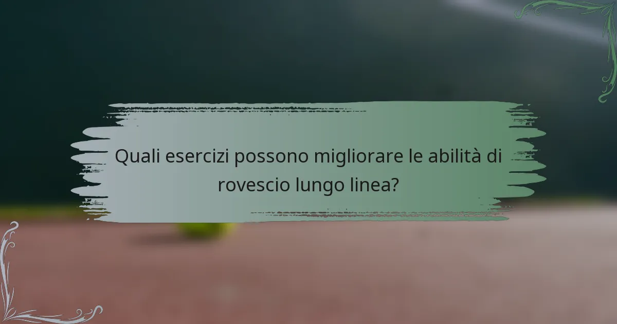 Quali esercizi possono migliorare le abilità di rovescio lungo linea?