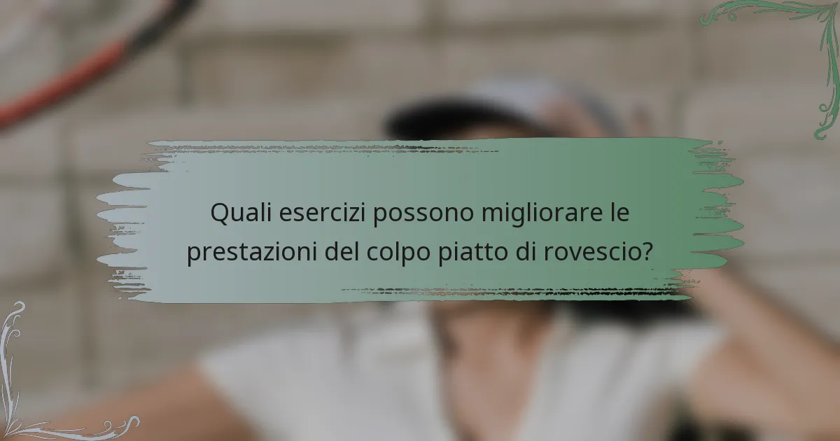 Quali esercizi possono migliorare le prestazioni del colpo piatto di rovescio?