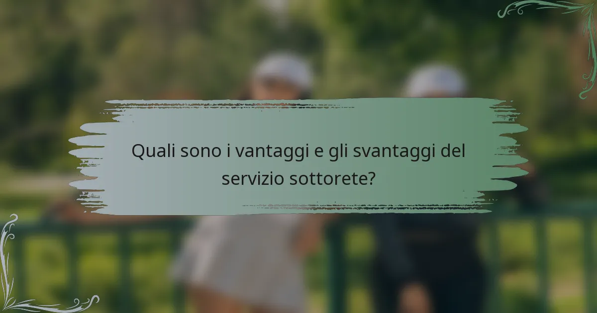 Quali sono i vantaggi e gli svantaggi del servizio sottorete?