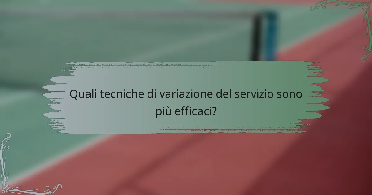 Quali tecniche di variazione del servizio sono più efficaci?