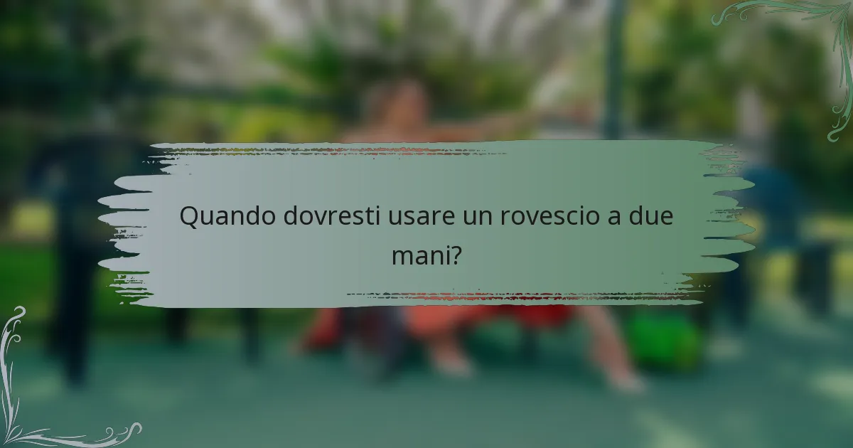 Quando dovresti usare un rovescio a due mani?